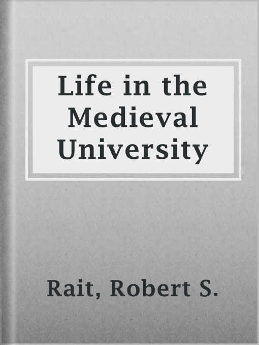 Title details for Life in the Medieval University by Robert S. Rait - Available